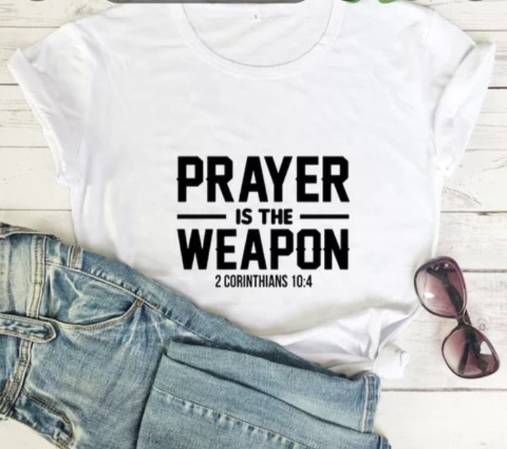 Prayer is the Weapon T-shirt